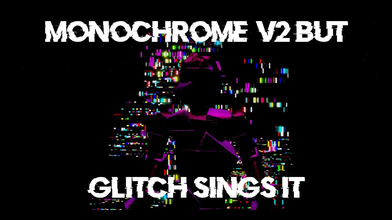 Monochrome V2 But Glitch Sings it | FNF Cover