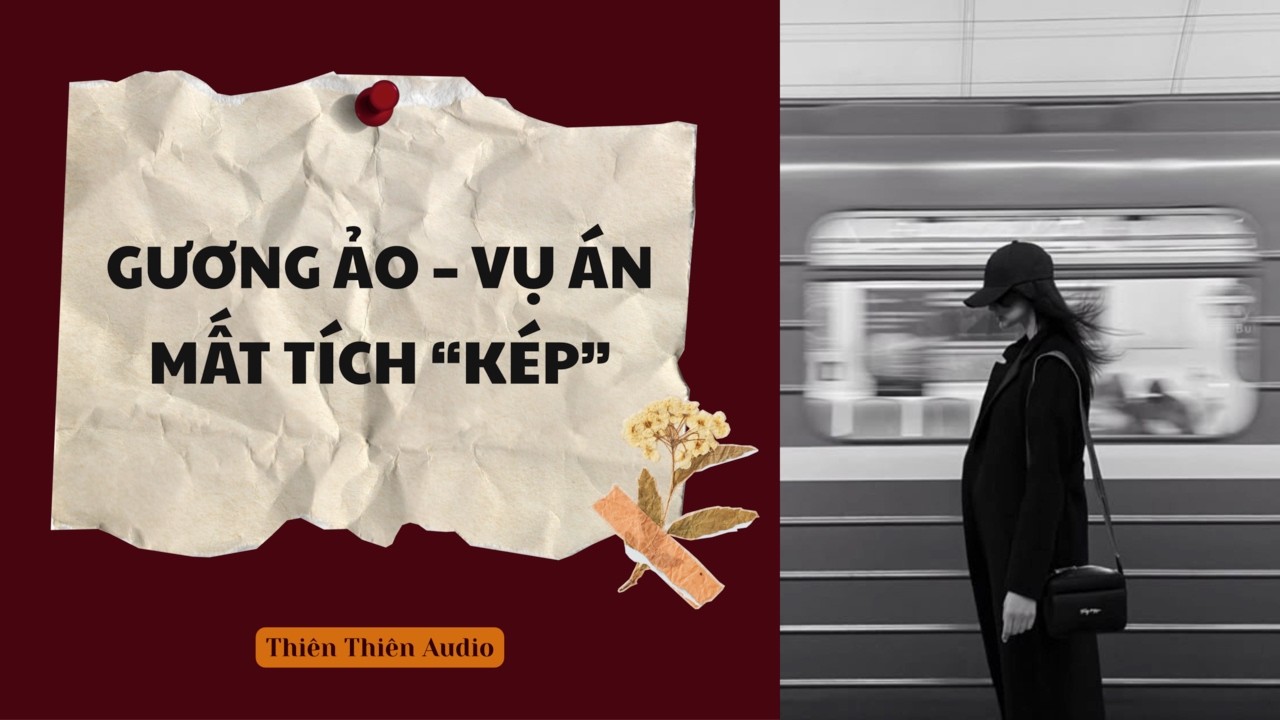 Full Truyện Audio Trinh Thám || VỤ ÁN MẤT TÍCH “KÉP” || Thiên Thiên Audio