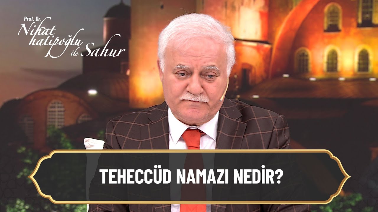 Teheccüd namazı ne zaman kılınır? - Nihat Hatipoğlu ile Sahur 24. Bölüm