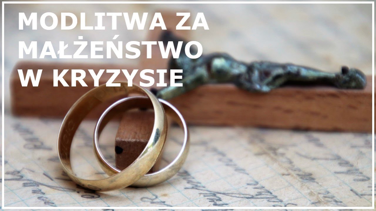 MODLITWA ZA MAŁŻEŃSTWO W KRYZYSIE DO ŚW RITY | Modlitwa za męża lub żonę | Modlitwa za małżonk&oacute;w