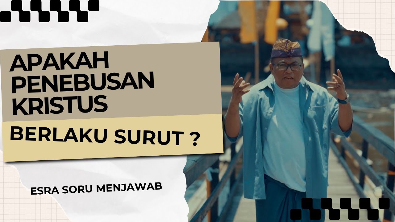 PDT. DR. ESRA SORU : APAKAH PENEBUSAN KRISTUS BERLAKU SURUT ?
