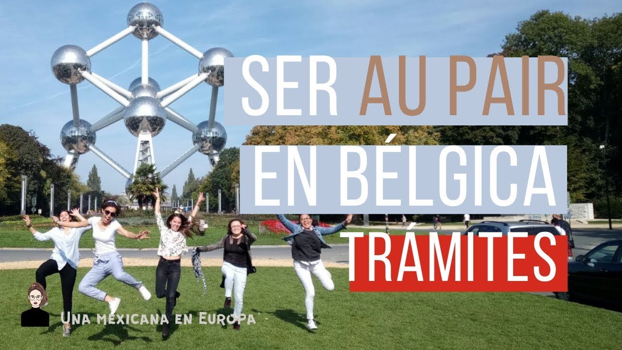 COMO SER #AUPAIR EN #BELGICA  PROCESO Y DOCUMENTOS PARTE 1 2 #VISAS