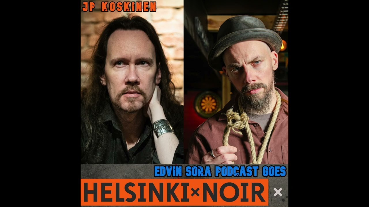 Edvin Sora goes Helsinki Noir – Jakso 1 – JP Koskinen