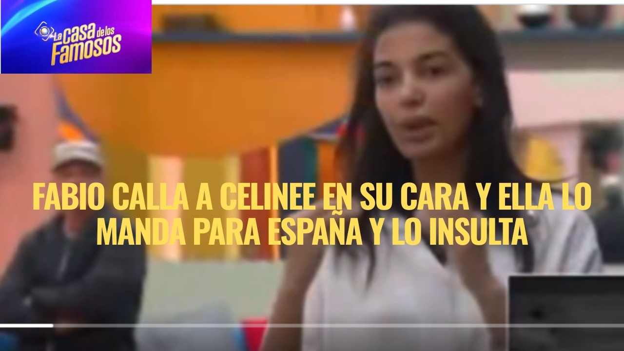 FABIO CALLA A CELINEE EN SU CARA Y ELLA LO MANDA PARA ESPAÑA Y LO INSULTA EN LCDLF 6