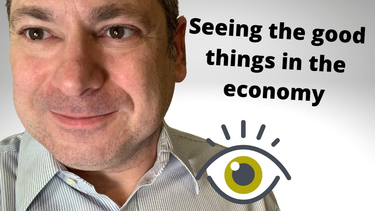 Seeing the good things in the economy and stock market?
