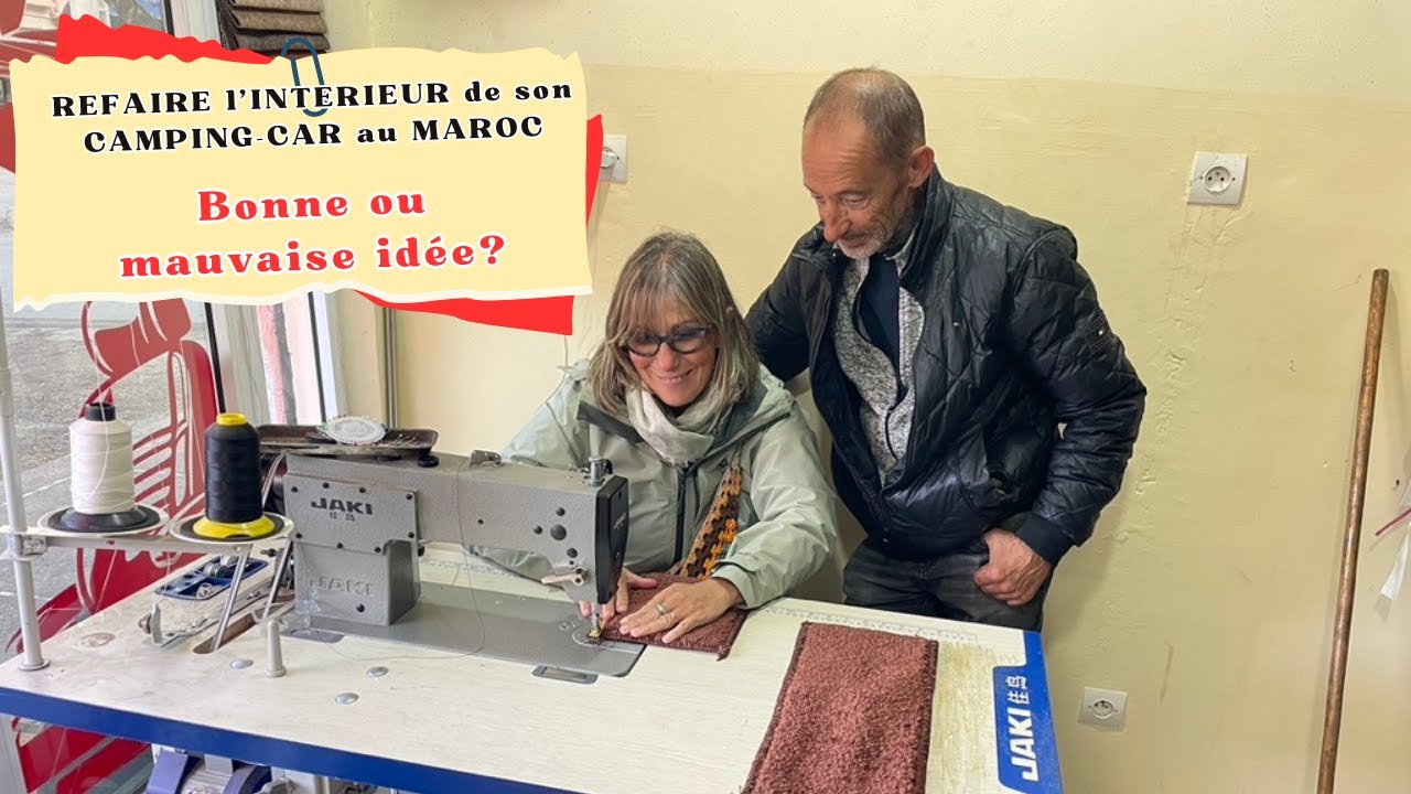 #317 Refaire l'intérieur de son camping-car au Maroc, bonne ou mauvaise idée?