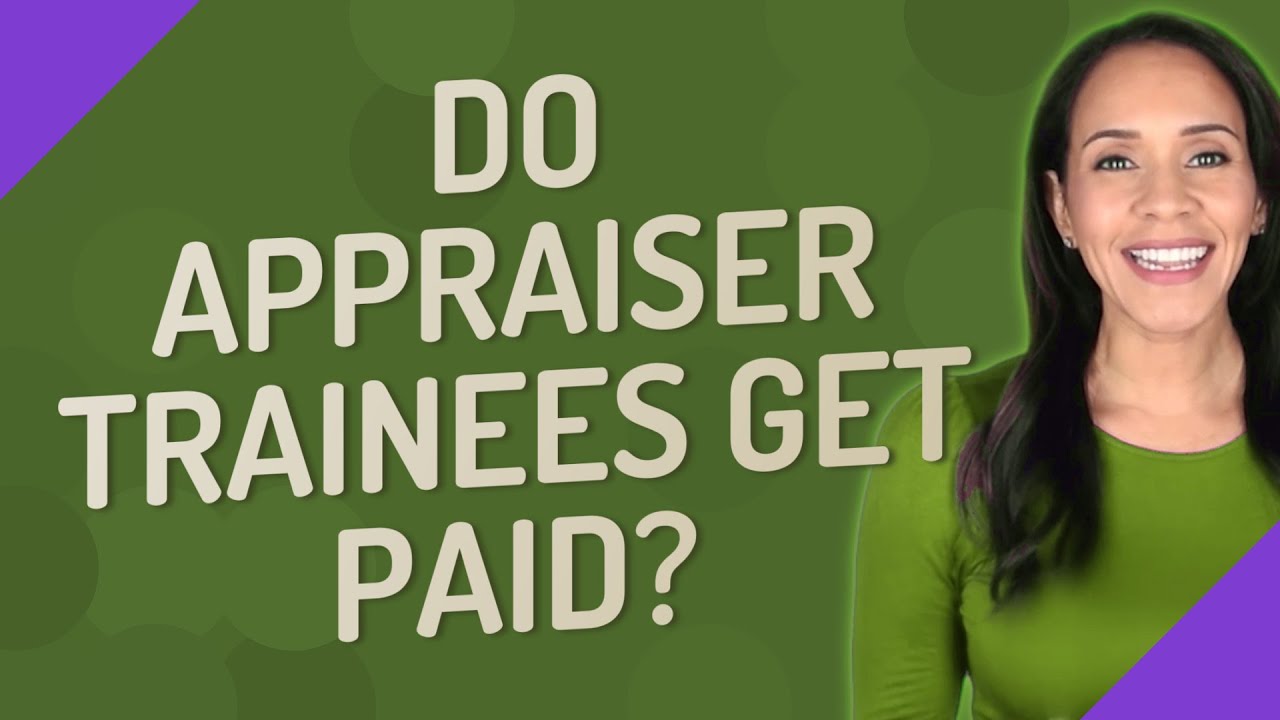 Do appraiser trainees get paid?