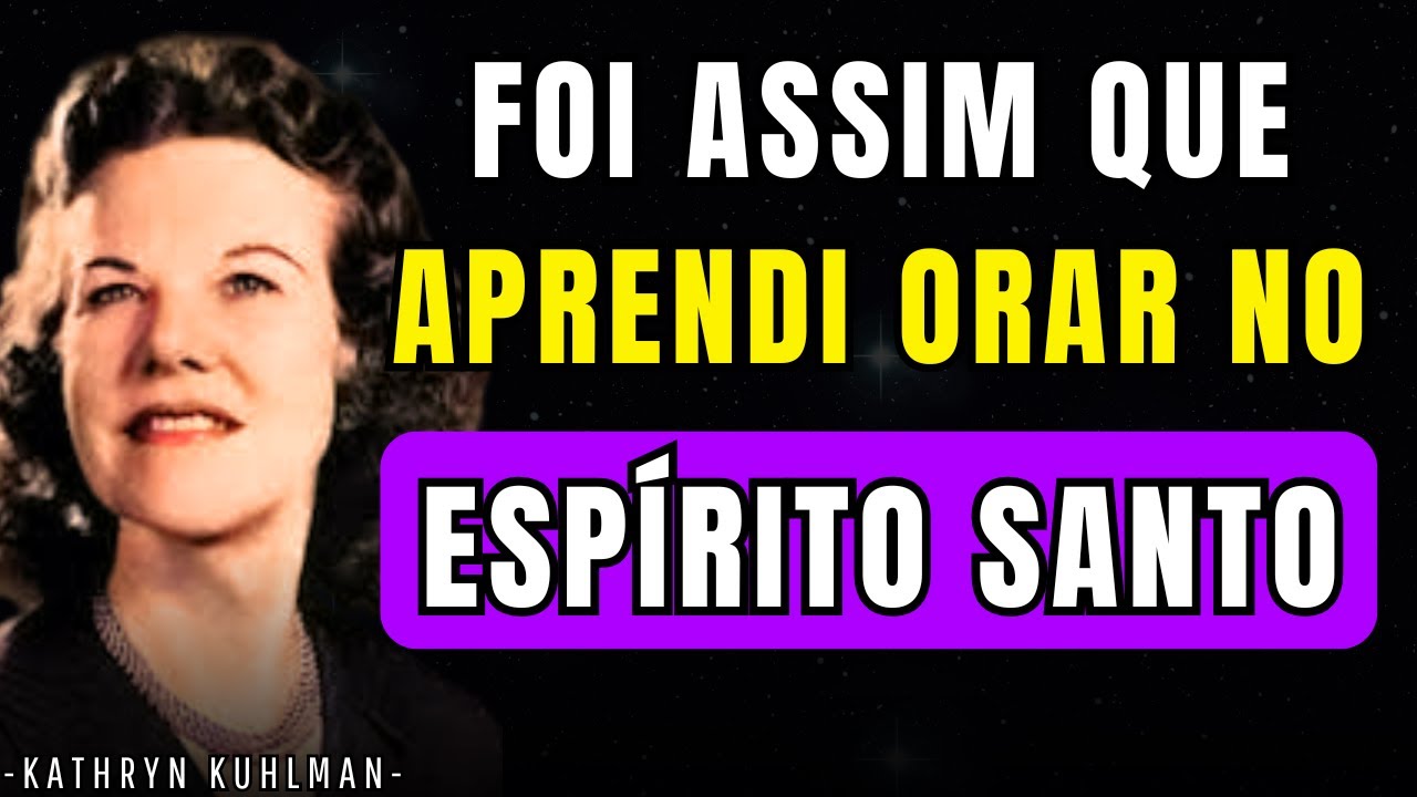 Como o Espírito Santo me Ensinou a ORAR e Ouvir a Sua Voz | Kathryn Kuhlman