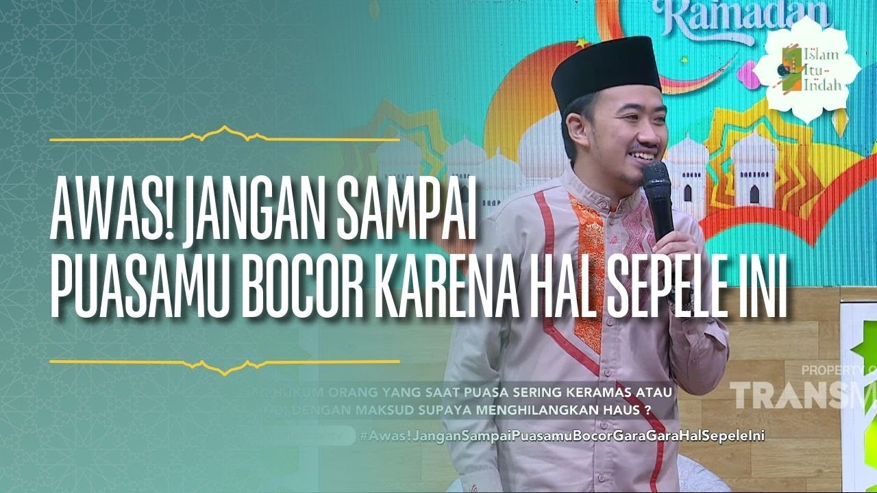 Awas! Jangan Sampai Puasamu Bocor karena Hal Sepele Ini - ISLAM ITU INDAH (09/03/26) P3