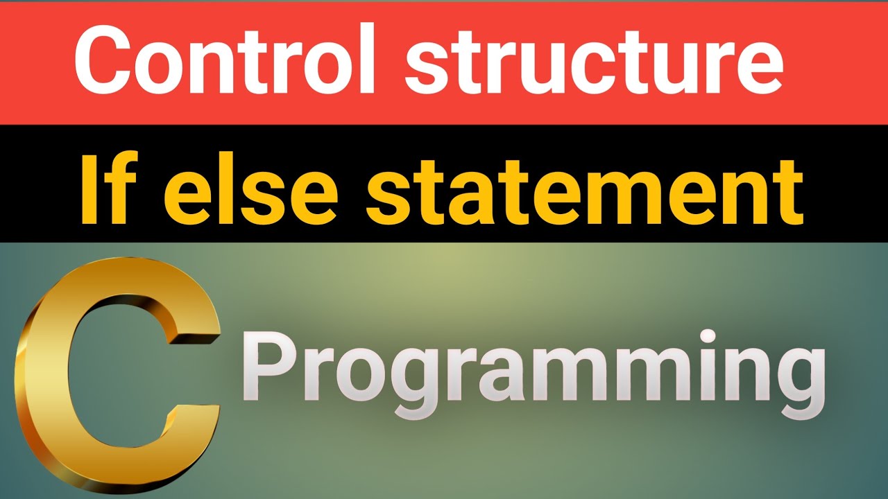 Control Structures and If-Else Statements in C - Simplified Overview | YouTube Lecture Urdu/Hindi