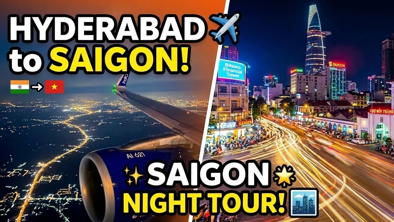 Hyderabad to Saigon: Ho Chi Minh City Night Tour! 🇮🇳✈️🇻🇳