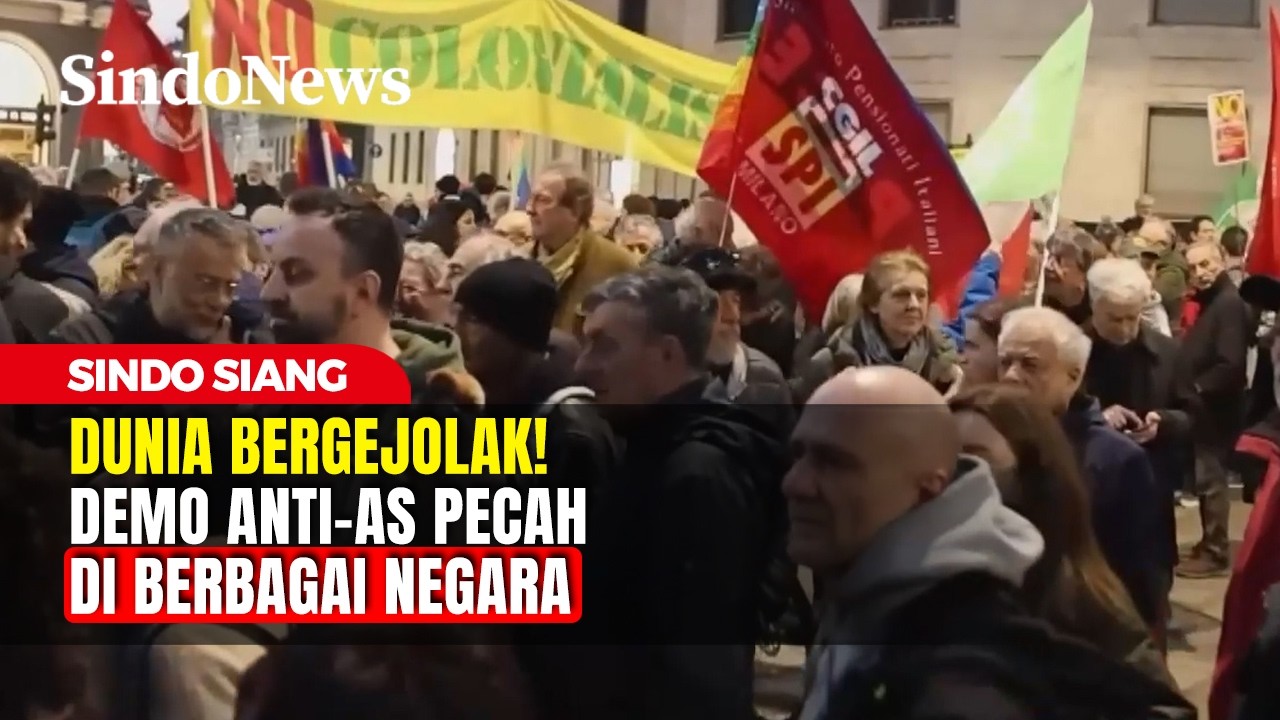 Dunia Bergejolak! Demo Anti-AS Pecah di Berbagai Negara | Sindo Siang | 05/03