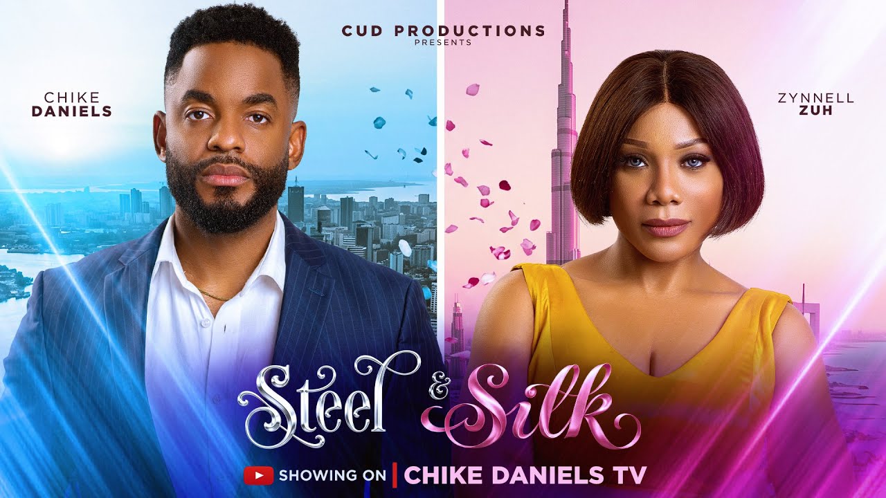 STEEL AND SILK - CHIKE DANIELS, CHISOM AGOAWUIKE, ZYNNELL ZUH, Latest 2026 Nigerian Movie