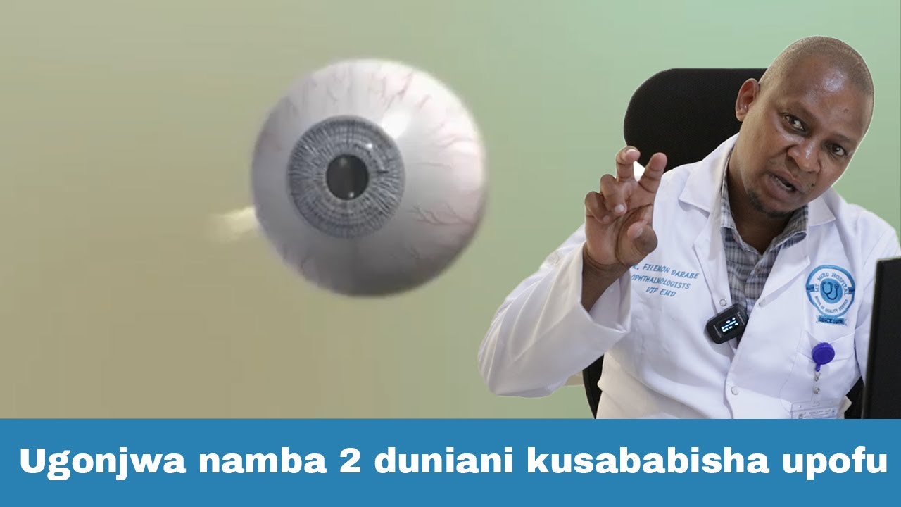 UFAHAMU UGONJWA WA PILI DUNIANI KWA KUSABABISHA UPOFU