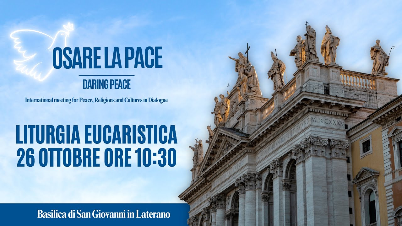 Liturgia Eucaristica - Basilica di San Giovanni in Laterano - Osare la Pace