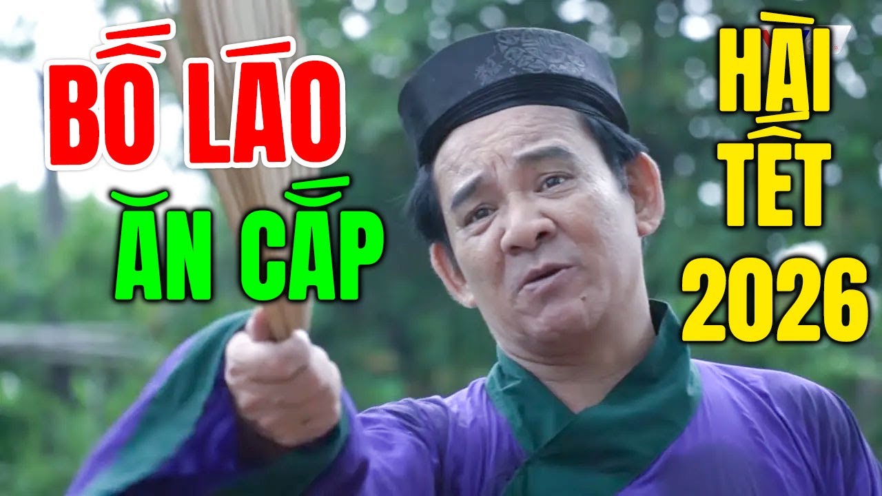 Hài Tết 2026 | BỐ LÁO ĂN CẮP | Phim Hài Quang Tèo Hay Nhất 2026