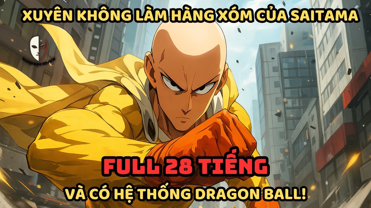 🔥TRỌN BỘ🔥 One-Punch Man Fanfic: Khi Xuyên Không Làm Hàng Xóm Của Saitama và Có Hệ Thống Dragon Ball!