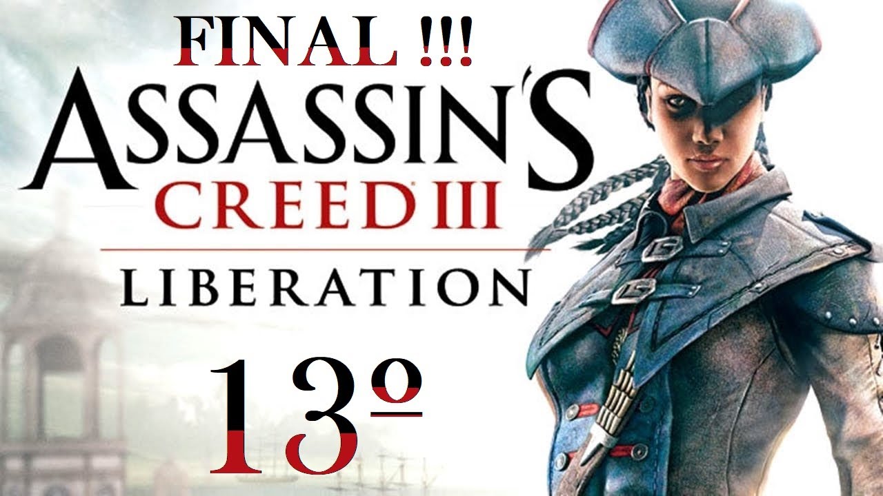 ASSASSINS CREED lll: LIBERATION #13 #UmaMissaoDeTolos #AbandonandoFigimento #Reconciliaçao #Final