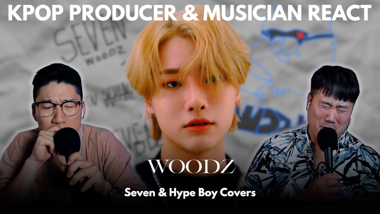 Musicians react & review ♡ WOODZ - SEVEN & HYPE BOY Covers