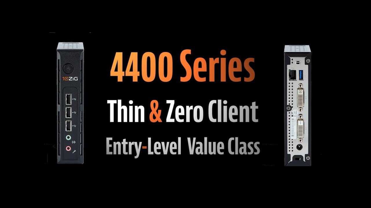4400 Series Thin & Zero Client Entry-Level Value Class