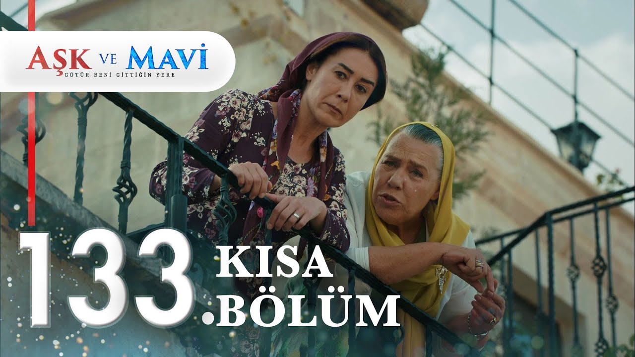 133. Bölüm | Aşk ve Mavi Kısa Bölümler