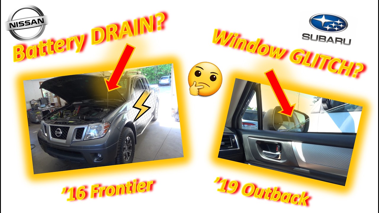 Nissan Battery DRAIN...& Subaru Window GLITCH? ('16 Frontier, '19 Outback)