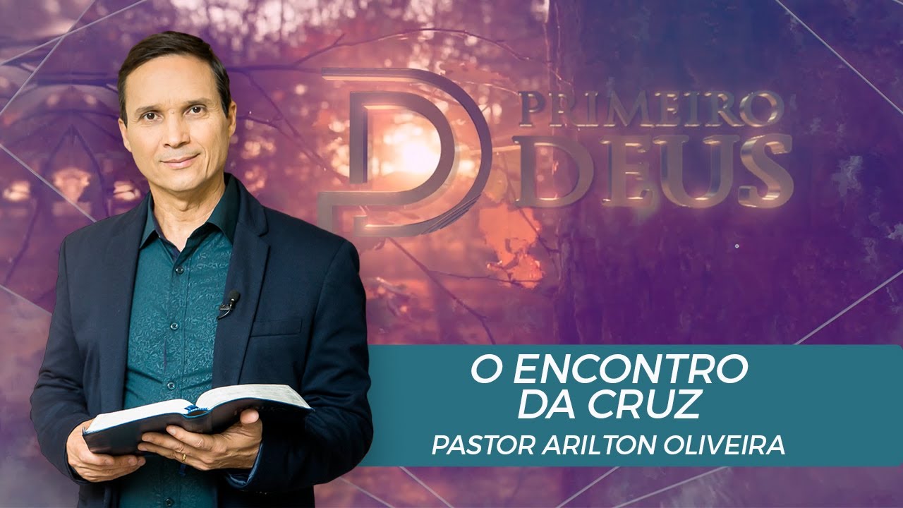 SBT 016 - O ENCONTRO DA CRUZ/ SÉRIE: ENCONTROS COM JESUS / PRIMEIRO DEUS / PR. ARILTON