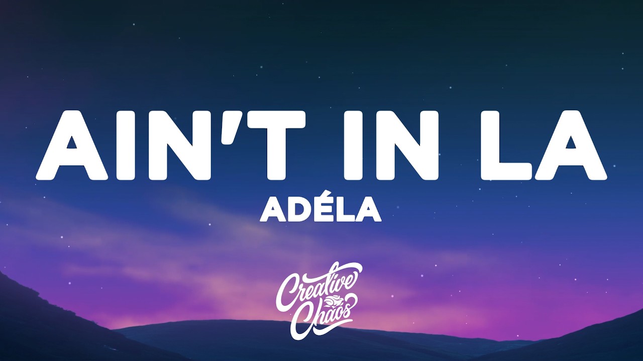 AD&Eacute;LA - Ain't In LA (Lyrics)