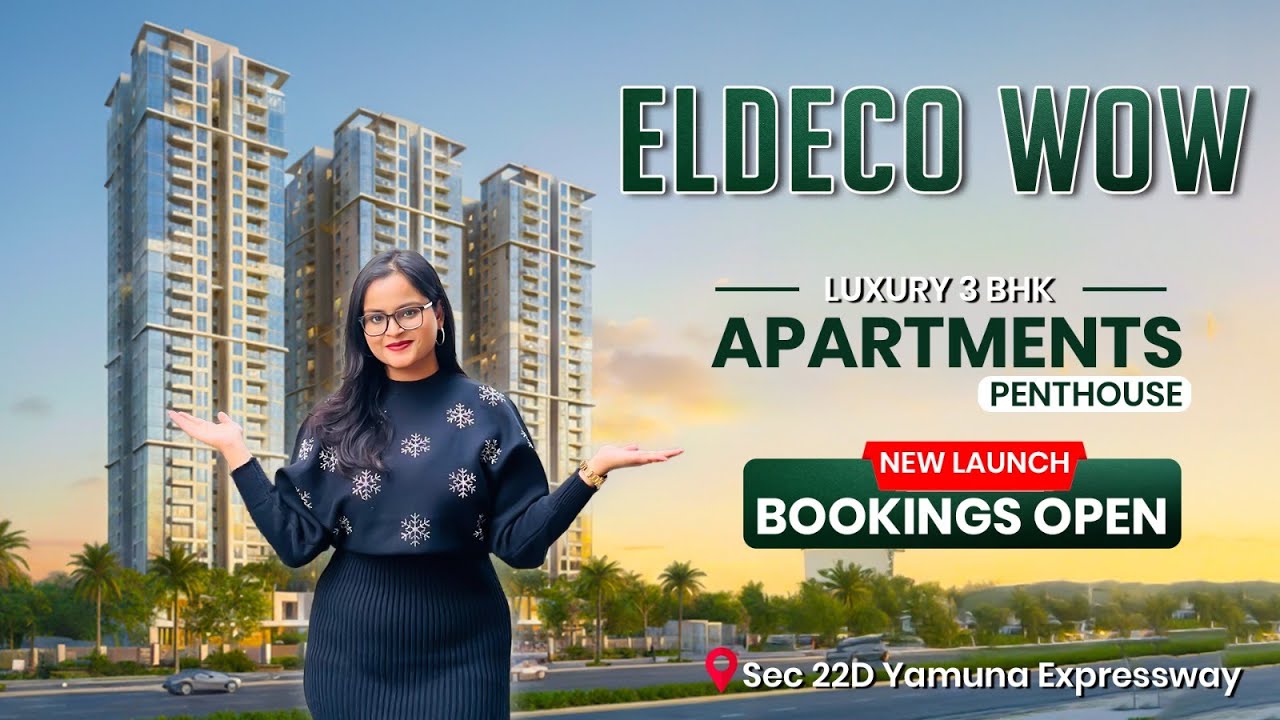 Eldeco WOW Yamuna Expressway | Pre-Launch Near Jewar Airport | Price, Location & Full Details