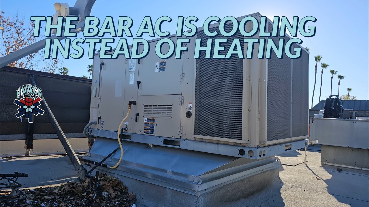 THE BAR AC IS COOLING INSTEAD OF HEATING