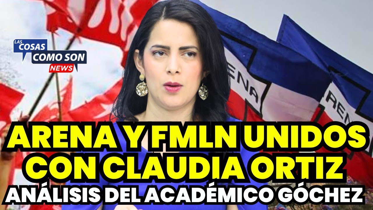 ARENA Y EL FMLN UNIDOS CON CLAUDIA ORTIZ!!