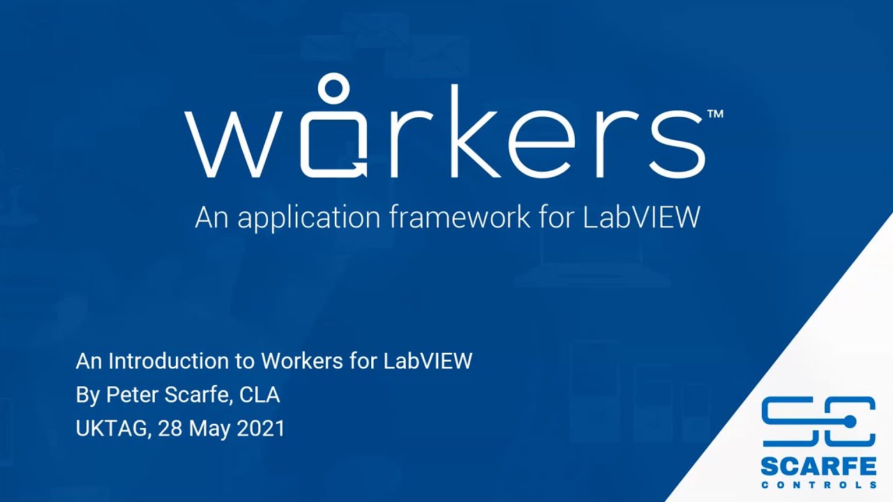 UKTAG#7 - Introduction to Workers for LabVIEW by Peter Scarfe