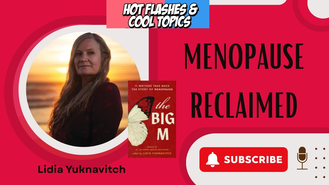 Menopause Reclaimed! Lidia Yuknavitch and The Big M