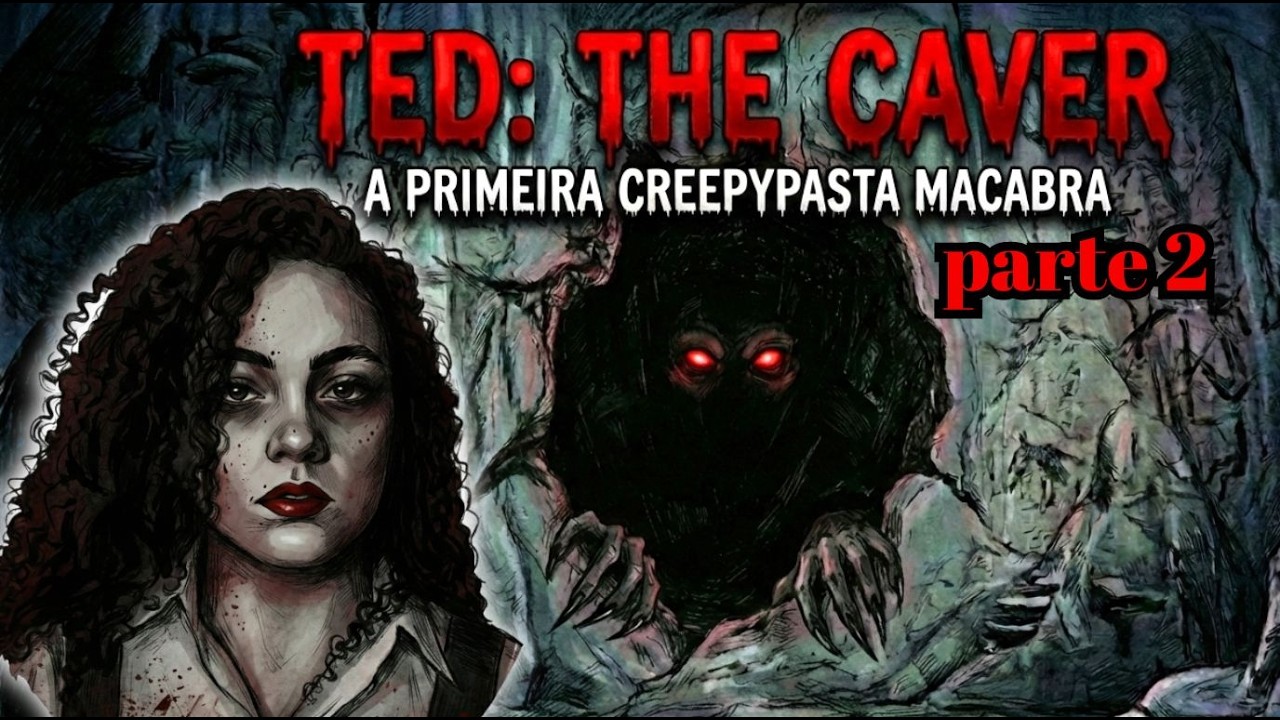 Não Entre Nessa Caverna parte 2: O Relato Perturbador de TED THE CAVER #creepypasta