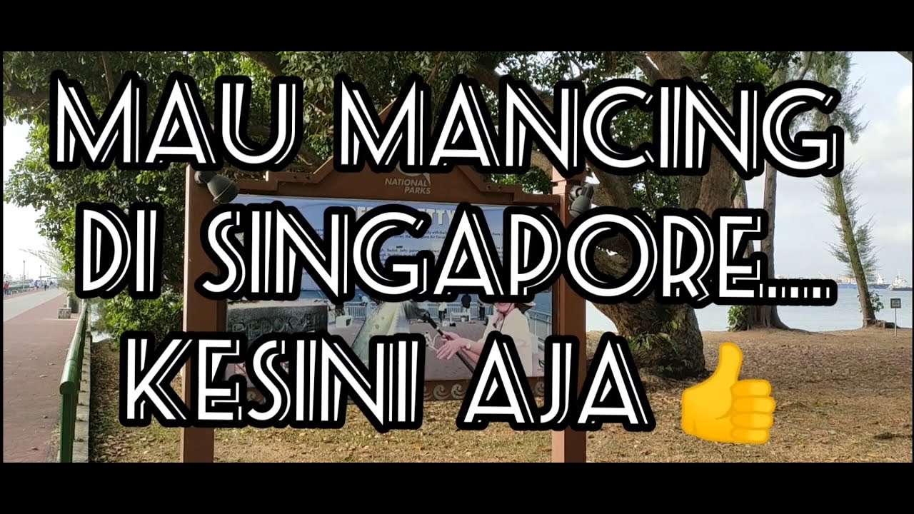 MAU MANCING DI SINGAPORE KESINI AJA👍