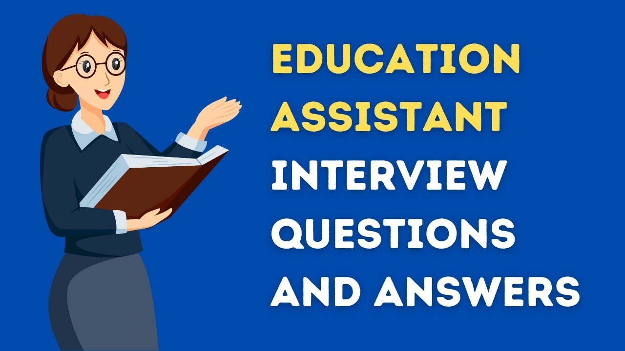 Education Assistant Interview Questions And Answers