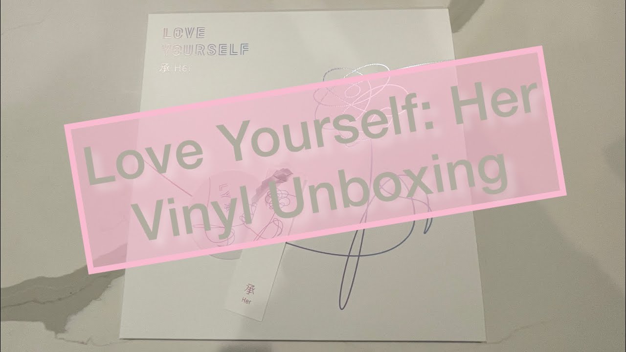 Love Yourself: Her Vinyl Unboxing