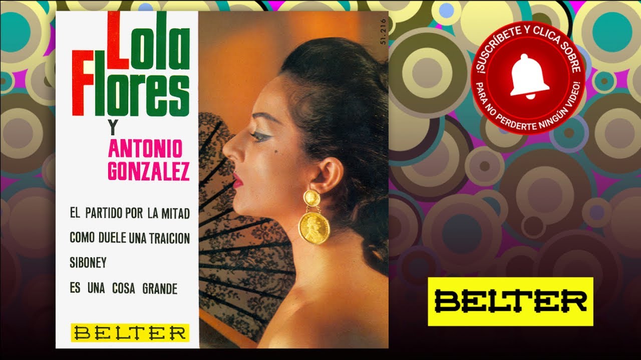 Lola Flores y Antonio Gonzalez - El Partido Por la Mitad (E.P.)