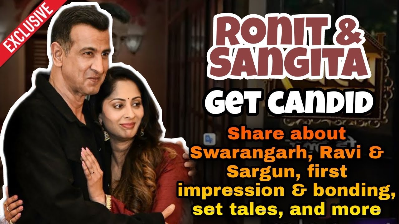Ronit Roy & Sangita Ghosh on their first impression & bonding, families reaction, set tales, & more