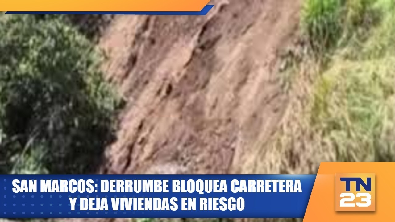San Marcos: Derrumbe bloquea carretera y deja viviendas en riesgo