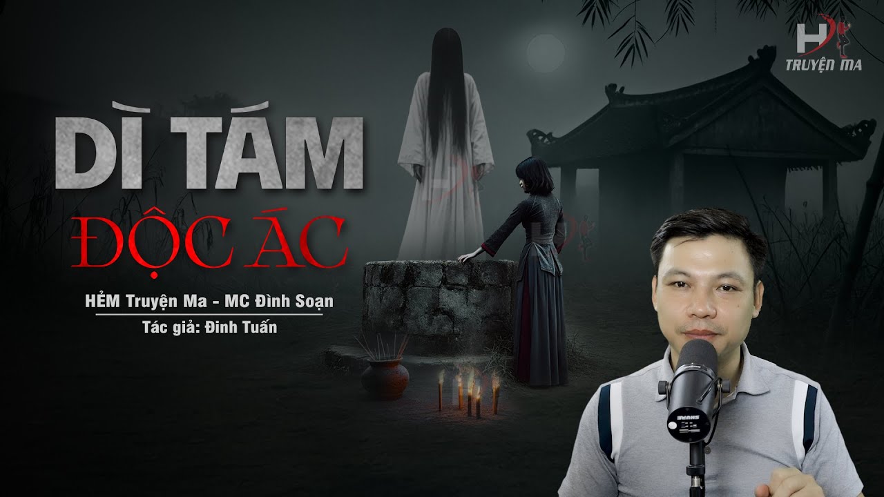 Đọc Truyện Ma: DÌ TÁM ĐỘC ÁC - Vong Oan Hiện Hồn ĐÒI MẠNG KẺ MÊ TÍN Nơi Giếng Sâu Trong Đêm Lạnh