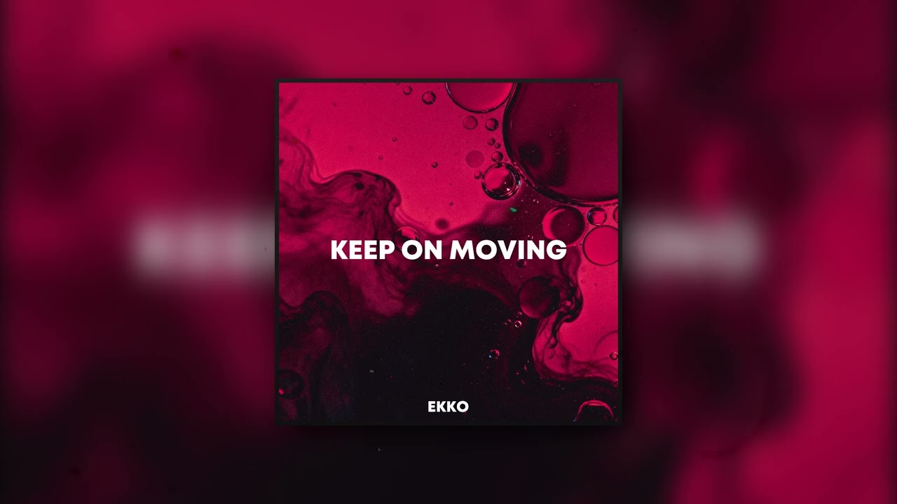 Ekko - Keep On Moving