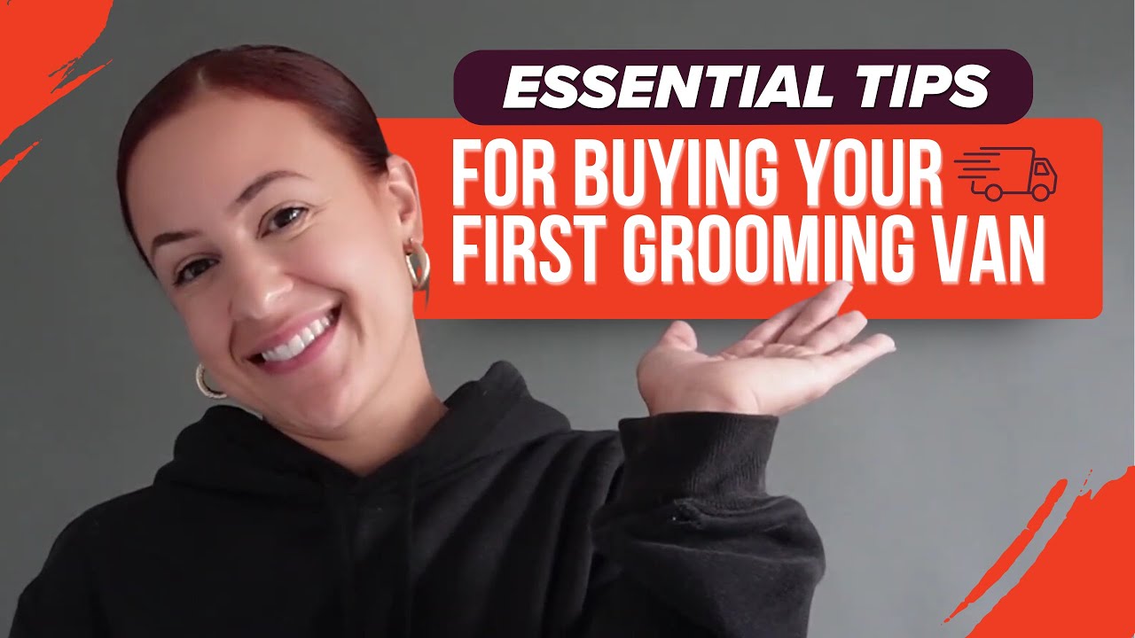 EVERYTHING YOU NEED TO KNOW BEFORE BUYING A GROOMING VAN!
