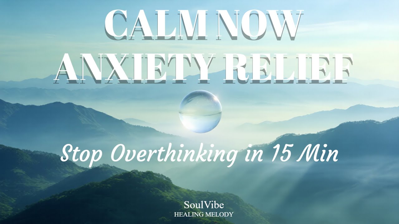 15 MIN Emergency Anxiety Relief | Calm Your Mind, Stop Panic Attacks & Overthinking [SoulVibe]