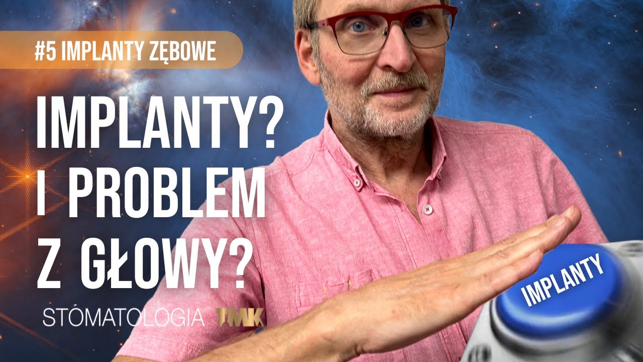Implanty? I problem z głowy? #5 Implanty zębowe