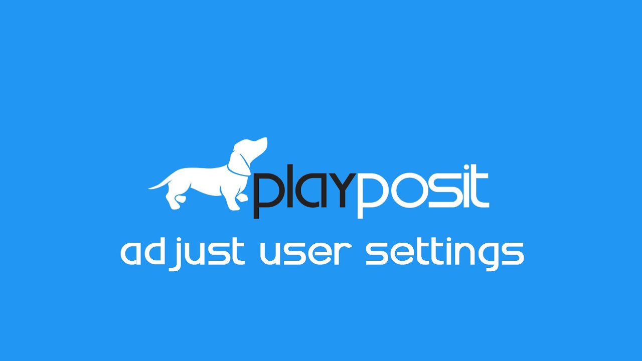 PlayPosit Tutorial: Adjust user settings