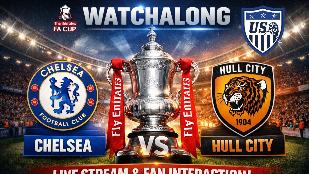 CHELSEA v. HULL CITY FA CUP WATCH ALONG