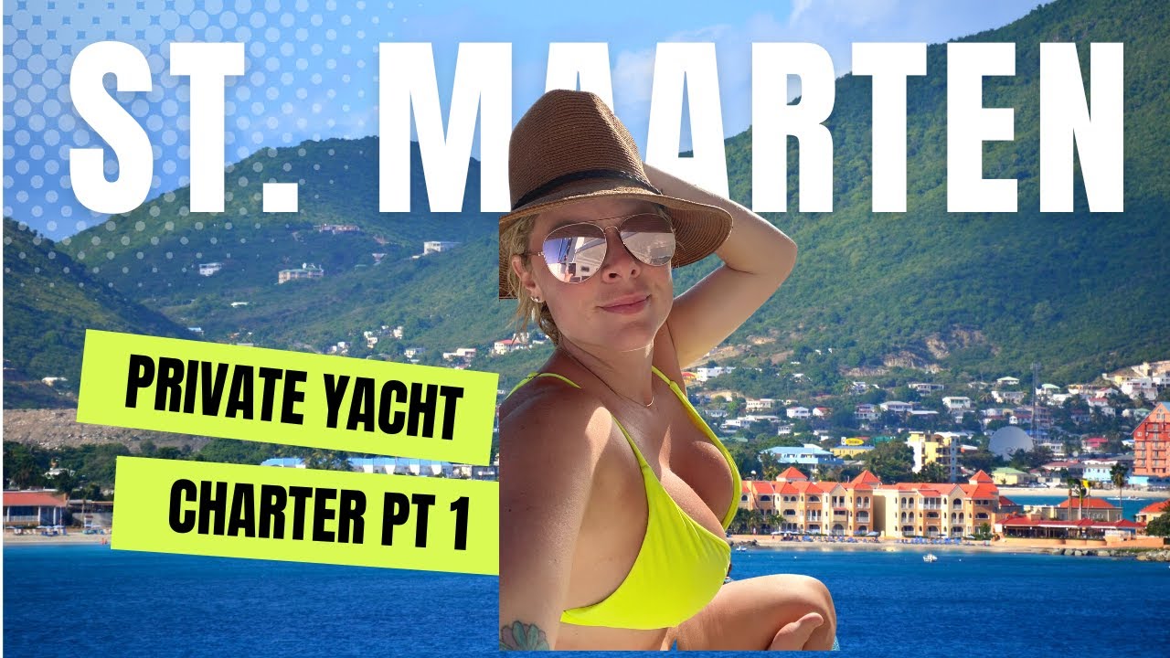 VISITING SAINT MARTIN | PRIVATE YACHT CHARTER in paradise (part 1)