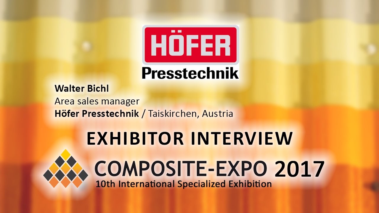 Walter Bichl, H&ouml;fer Presstechnik / Taiskirchen, Austria - about Composite-Expo 2017