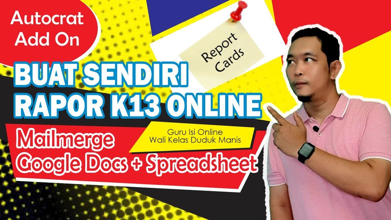 TUTORIAL MEMBUAT  RAPOR ONLINE DENGAN AUTOCRAT  | MAILMERGE GOOGLE DOCS DAN SPREADSHEET